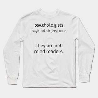 Psychologists Are Not Mind Readers Long Sleeve T-Shirt